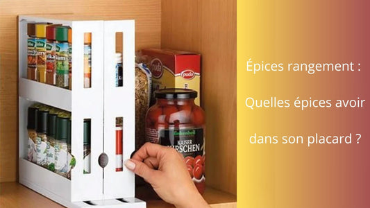 Épices rangement : Quelles épices avoir dans son placard ?