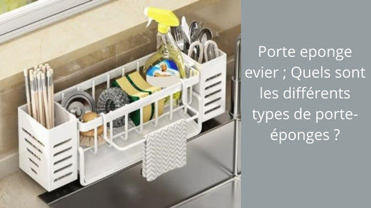 Porte eponge evier ; Quels sont les différents types de porte-éponges ?