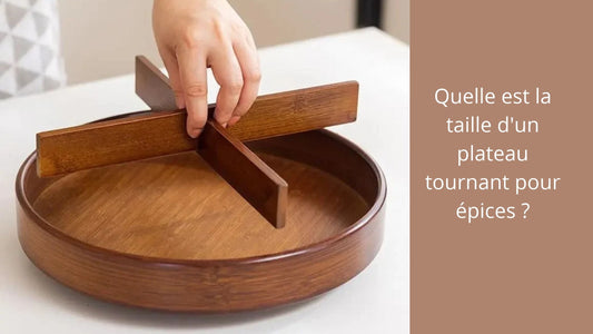 Quelle est la taille d'un plateau tournant pour épices ?