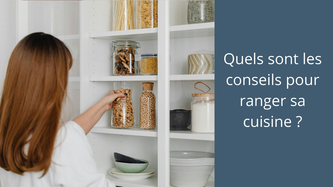 Quels sont les conseils pour ranger sa cuisine ?