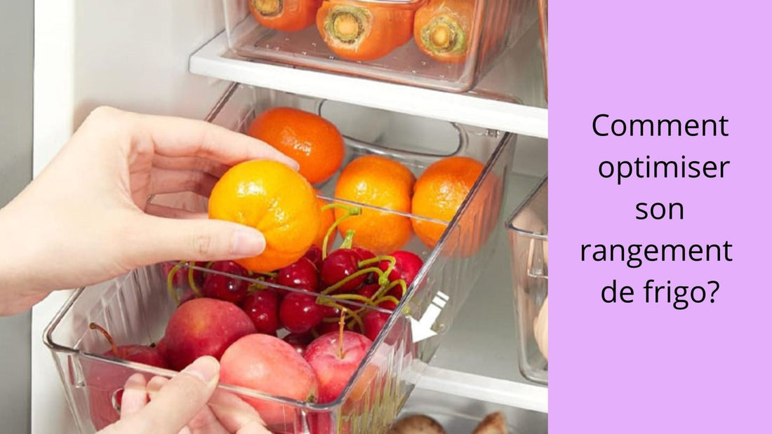 Comment optimiser son rangement de frigo?