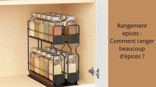 Rangement epices : Comment ranger beaucoup d'épices ?